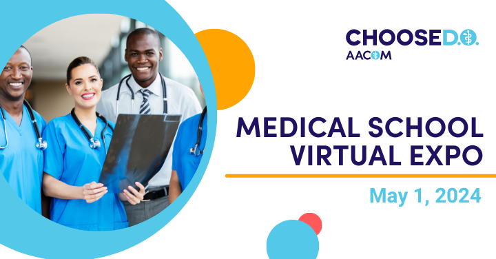 AACOM ChooseDO Medical School Virtual Expo, May 1, 2024