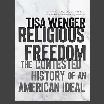 Book cover for Religious Freedom: The Contested History of an American Ideal by Tisa Wenger
