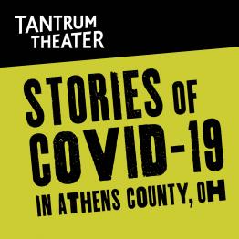 Tantrum Theater Stories of Covid-19 in Athens, OH