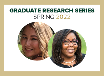 Image with "Graduate Research Series Spring 2022" and pictures of two graduate students