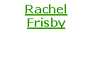 Text Box: Rachel Frisby