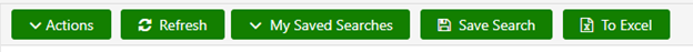 A menu of green buttons: Actions, Refresh, My Saved Searches, Save Search, and To Excel