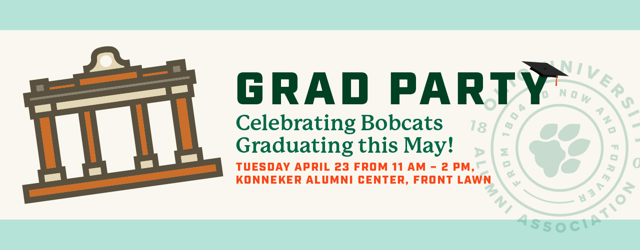 Banner with text, "Grad Party, Celebrating Bobcats Graduating this May!, Tuesday April 23 from 11am-2pm, Konneker Alumni Center, Front Lawn."
