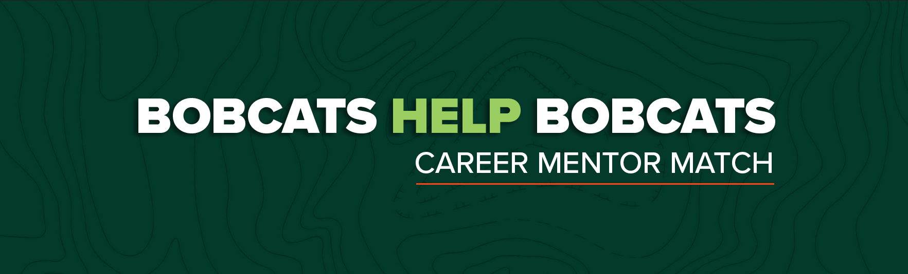 Dark green background with topography lines and text, "Bobcats help Bobcats, Career Mentor Match."