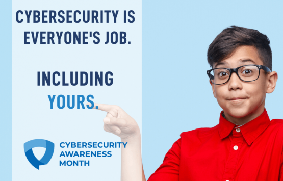 Cybersecurity is everyone's responsibility including yours