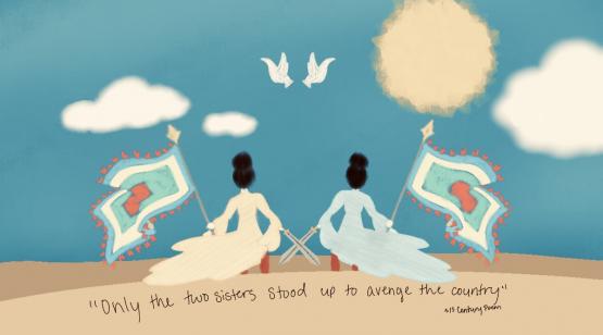 A digital art piece of the sisters standing next to each other. Both have their hair up in a bun and are in dresses. Both are holding blue, yellow, green, and red flags. In their hands are swords that cross over each other. They are standing in a sandy terrain with a blue sky, yellow sun, and two white birds flying in opposite directions. There is a quote in the sand which reads, “Only the two sisters stood up to avenge the country” ~15 Century Poem.”