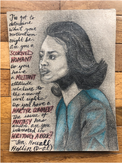 A drawing of Anita Hill, in a blue suit, facing the quote "I've got to determine what your motivation might be. Are you a scorned woman? Do you have a militant attitude relative to the area of civil rights? Do you have a martyr complex? The issue of fantasy has arisen. Are you interested in writing a book?" ~ Senator Howell Heflin (D-AL)