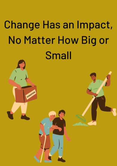 change has an impact no matter how big or small