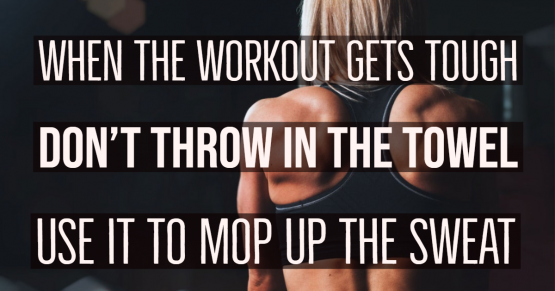 When the workout gets tough, don't throw in the towel - use it to mop up the sweat.