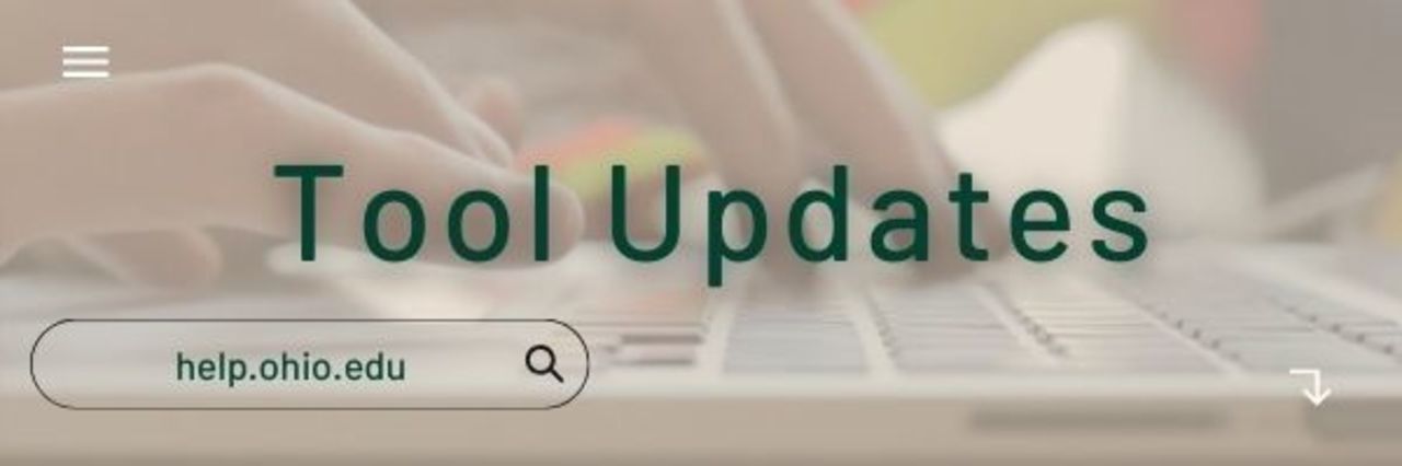 Graphic that says "Tool updates" i "help.ohio.edu" on the hands of a person typing on a laptop