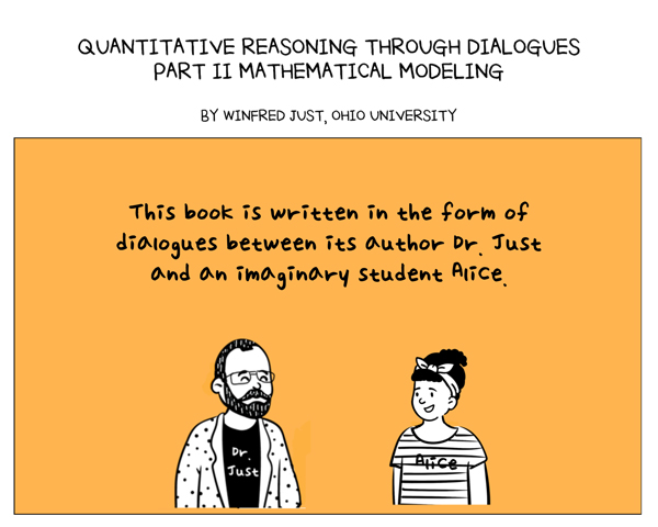 Winfried Just comic book cover: Quantitative Reasoning through Dialogues, Part II Mathematical Modeling. "This book is written in the form of dialogues between its author Dr. Just and an imaginary student Alice."