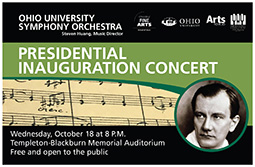 Ohio University Symphony Orchestra presents a Presidential Inauguration Concert, Oct 18, 8 p.m. at Templeton-Blackburn Memorial Auditorium.