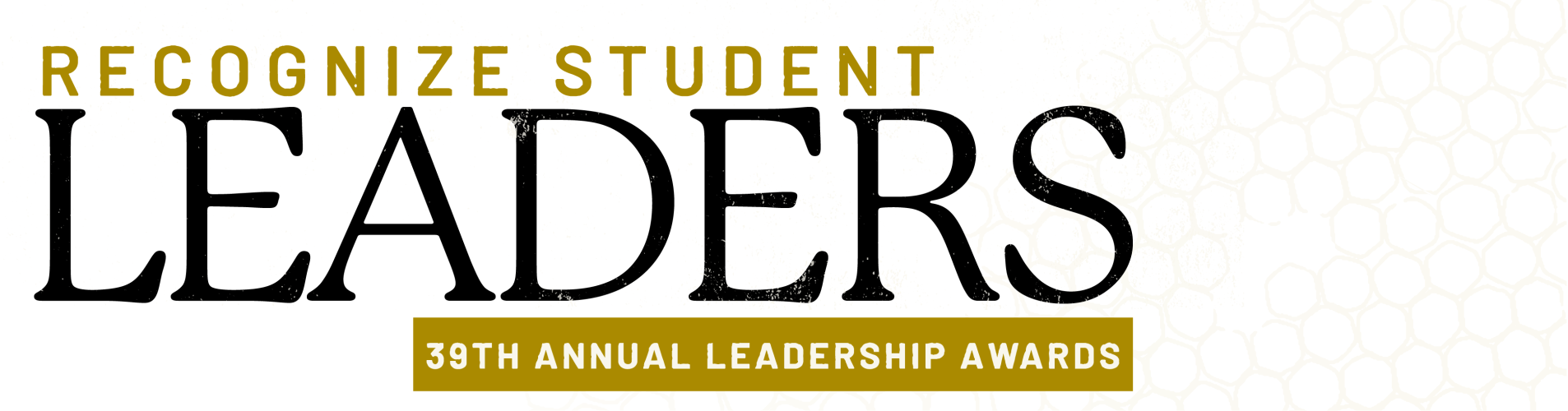 Banner that reads "Recognize Student LEADERS" and "39th Annual Leadership Awards"