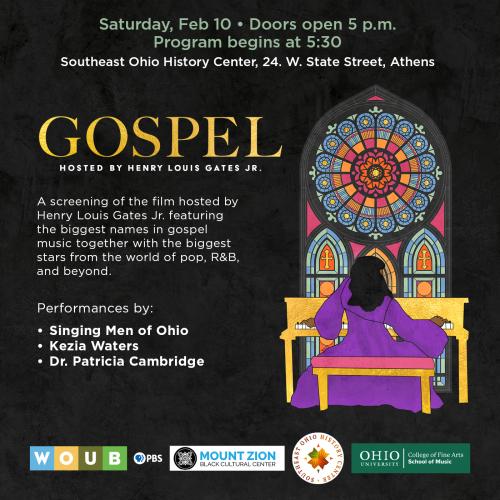 GOSPEL - Hosted by Henry Louis Gates Jr. - Saturday, Feb. 10 - Doors open 5 p.m. - Program begins at 5:30 - Southeast Ohio History Center, 24 W. State Street, Athens