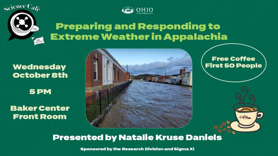 Science Cafe - Preparing and Responding to Extreme Weather in Appalachia - Wednesday, Oc. 8 5 p.m., Baker University Center Front Room - Presented by Natalie Kruse Daniels
