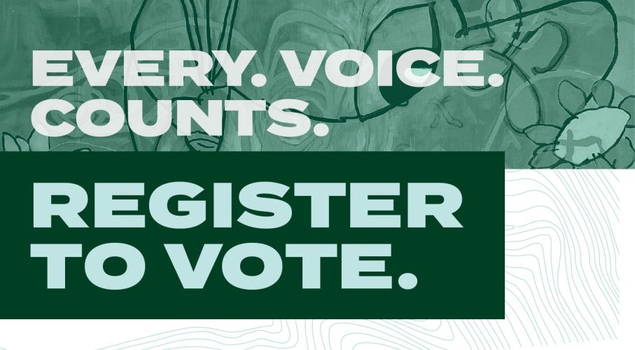 Every Voice Counts. Register To Vote. 