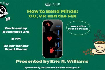 Science Café - Wednesday, Dec. 3, 5 p.m., Baker Center Front Room - How to Bend Minds: OU, VR and the FBI - Presented by Eric R. Williams,  Sponsored by the Research Division and Sigma XI